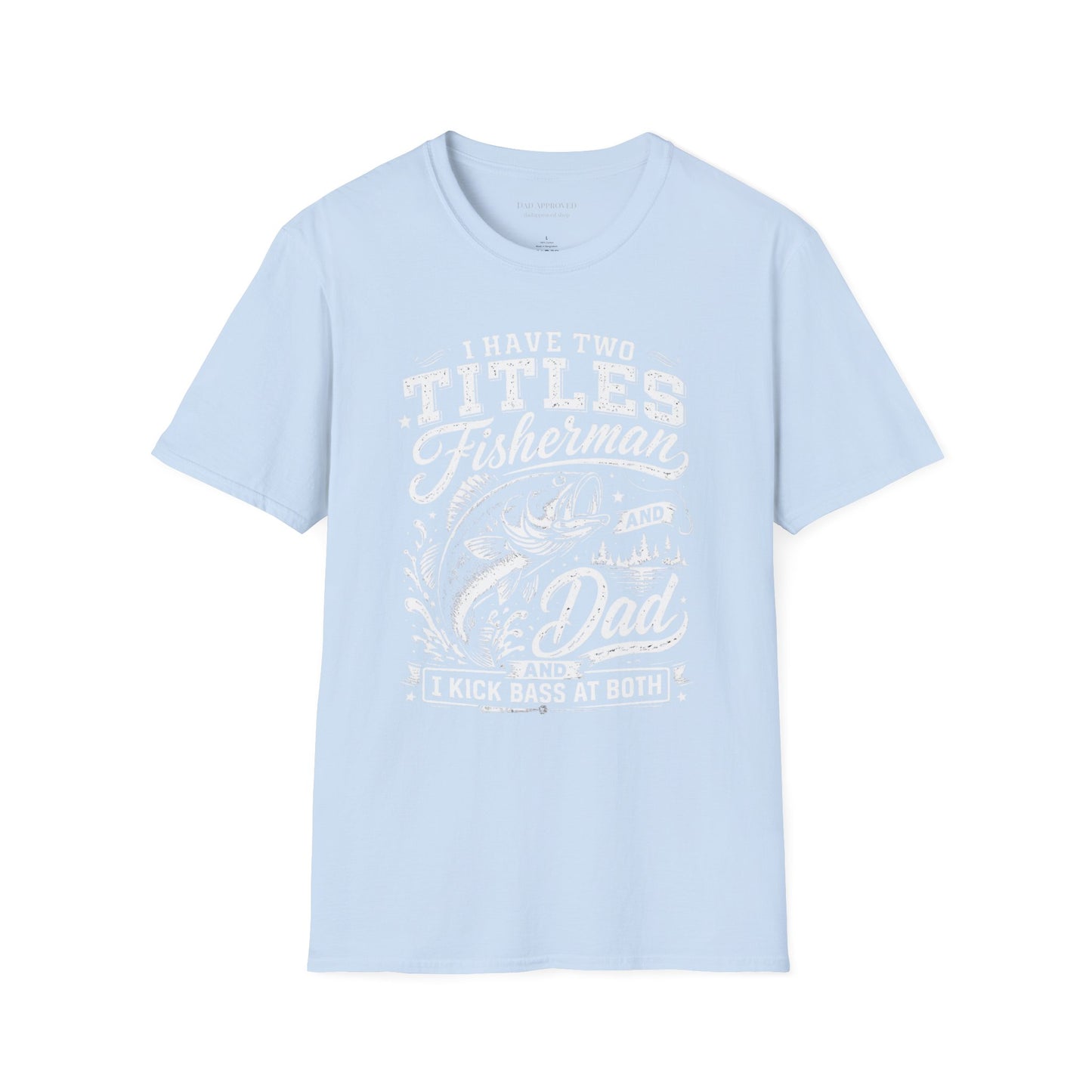 Have Two Titles: Fisherman and Dad Graphic Tee