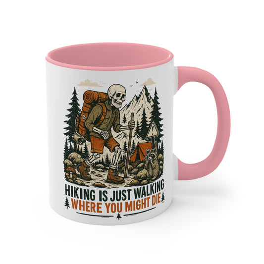 "Hiking Is Just Walking Where You Might Die" Mug (11oz/15oz)