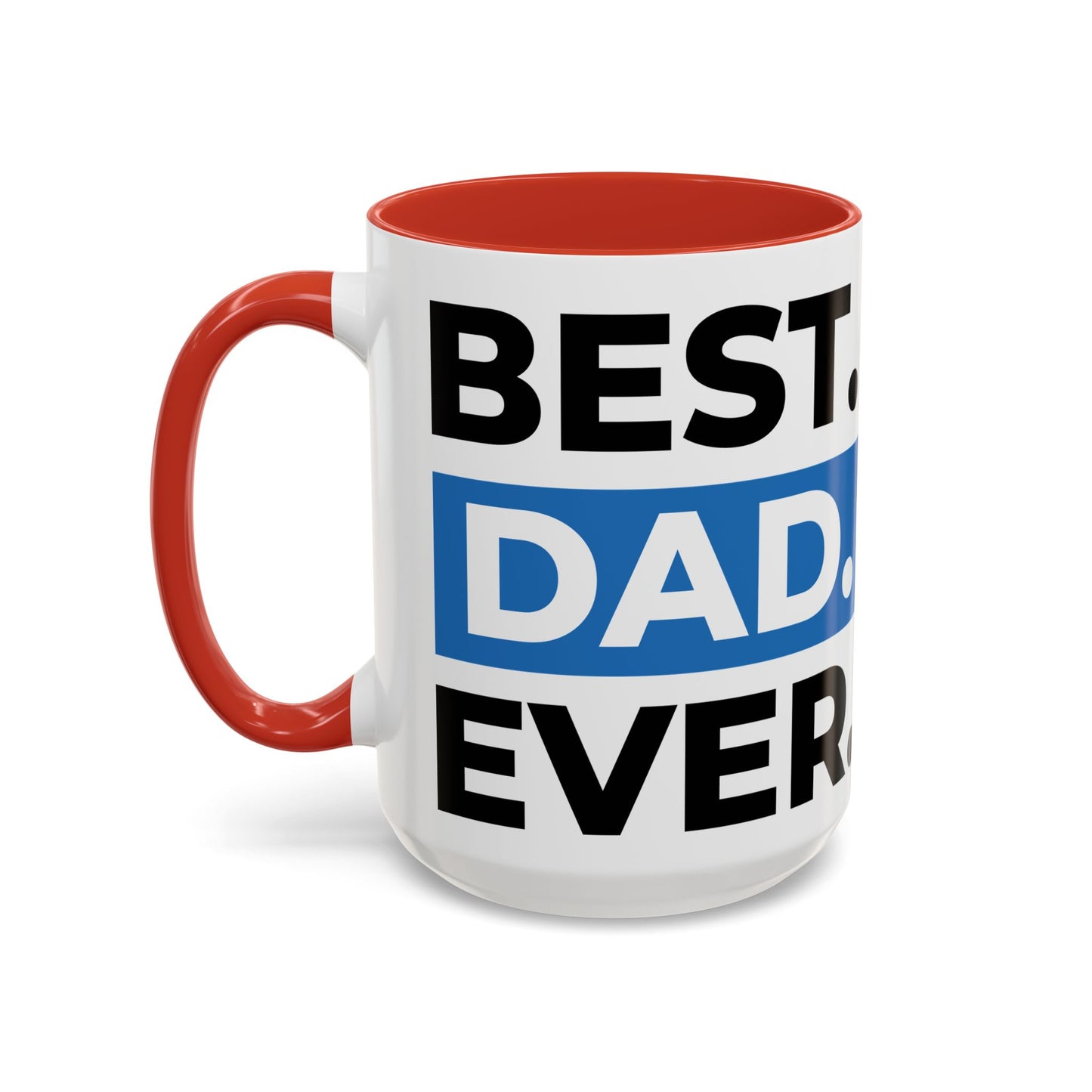 Best. Dad. Ever. Accent Coffee Mug (11/15 oz)