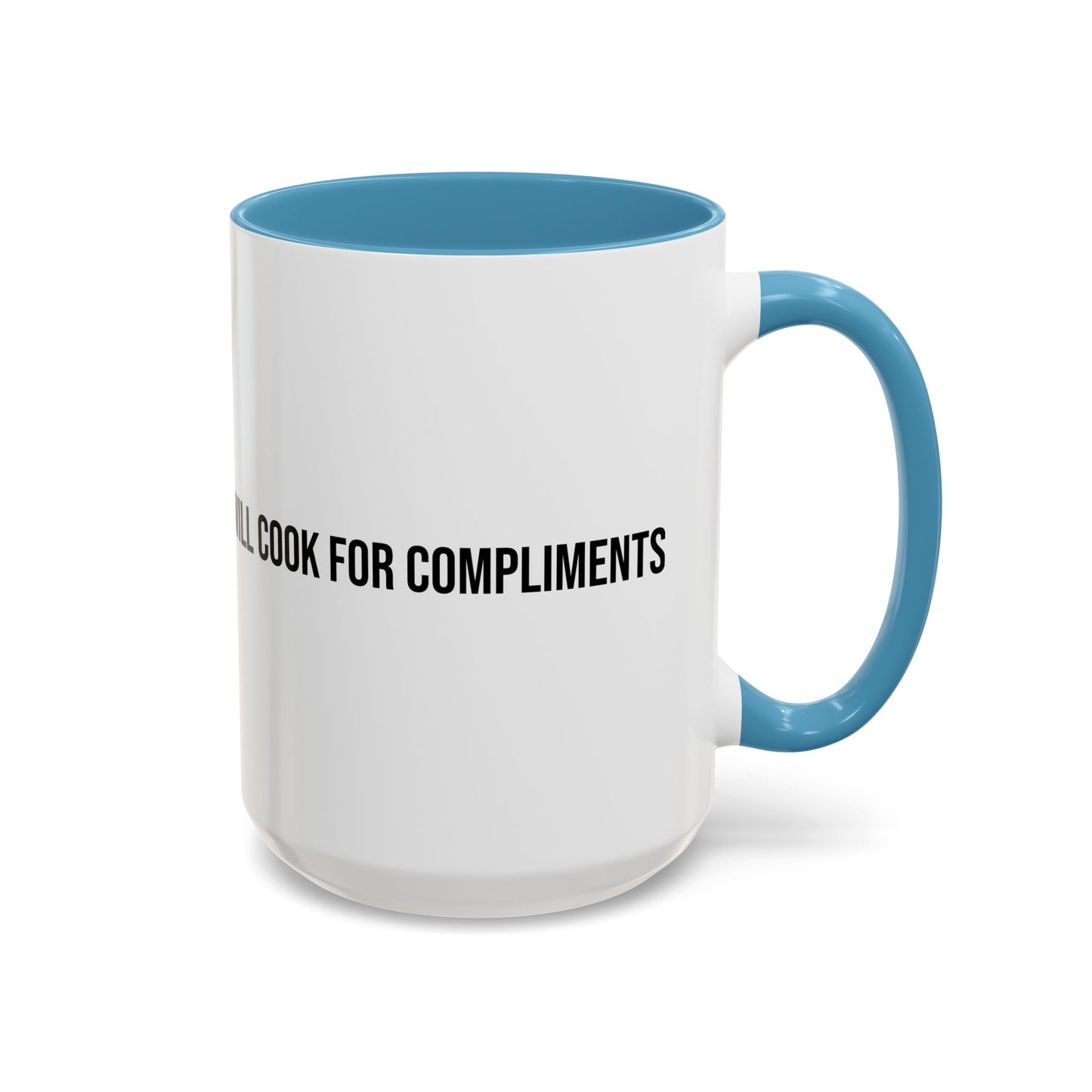 Will Cook for Compliments Accent Coffee Mug (11/15oz)