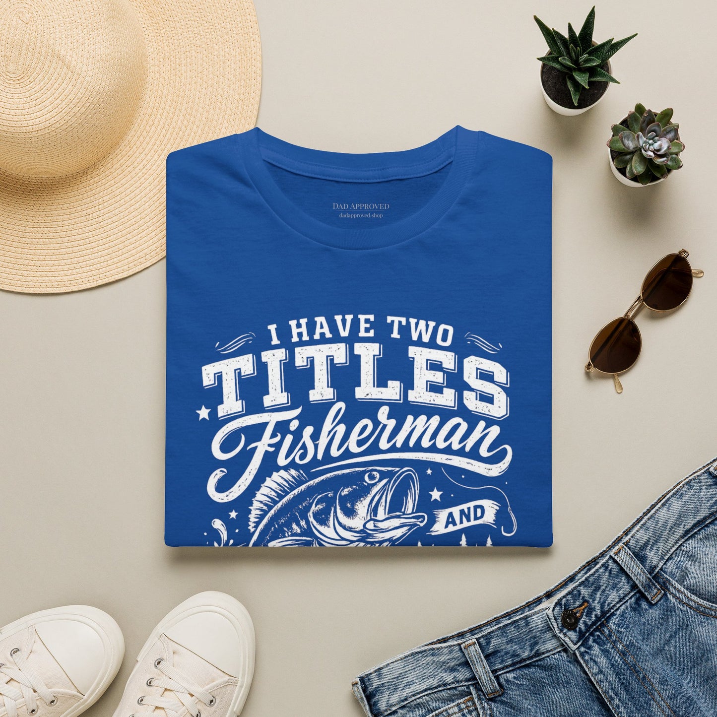 Have Two Titles: Fisherman and Dad Graphic Tee