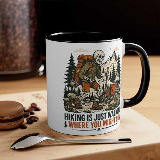 "Hiking Is Just Walking Where You Might Die" Mug (11oz/15oz)