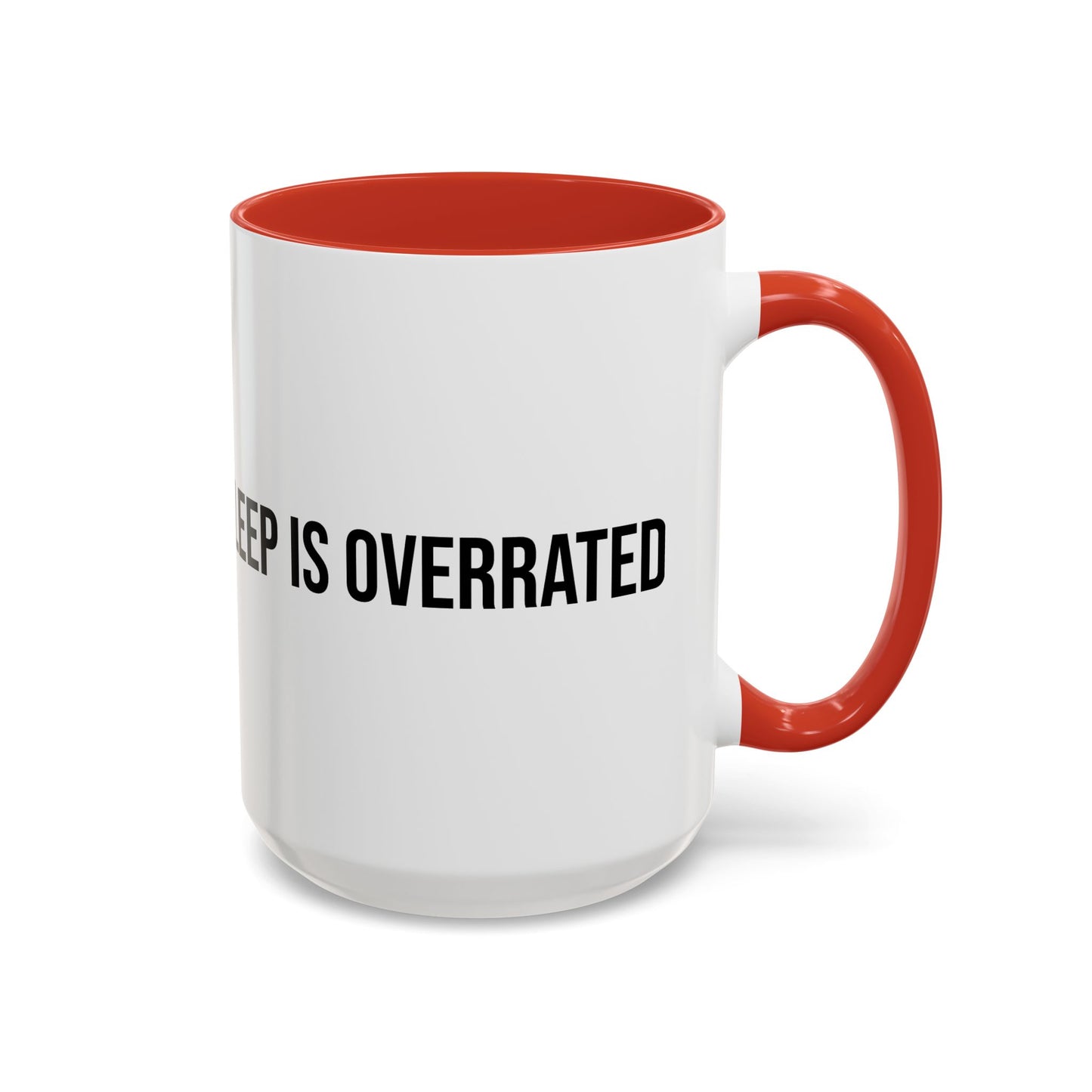 Sleep Is Overrated Accent Coffee Mug (11/15oz)