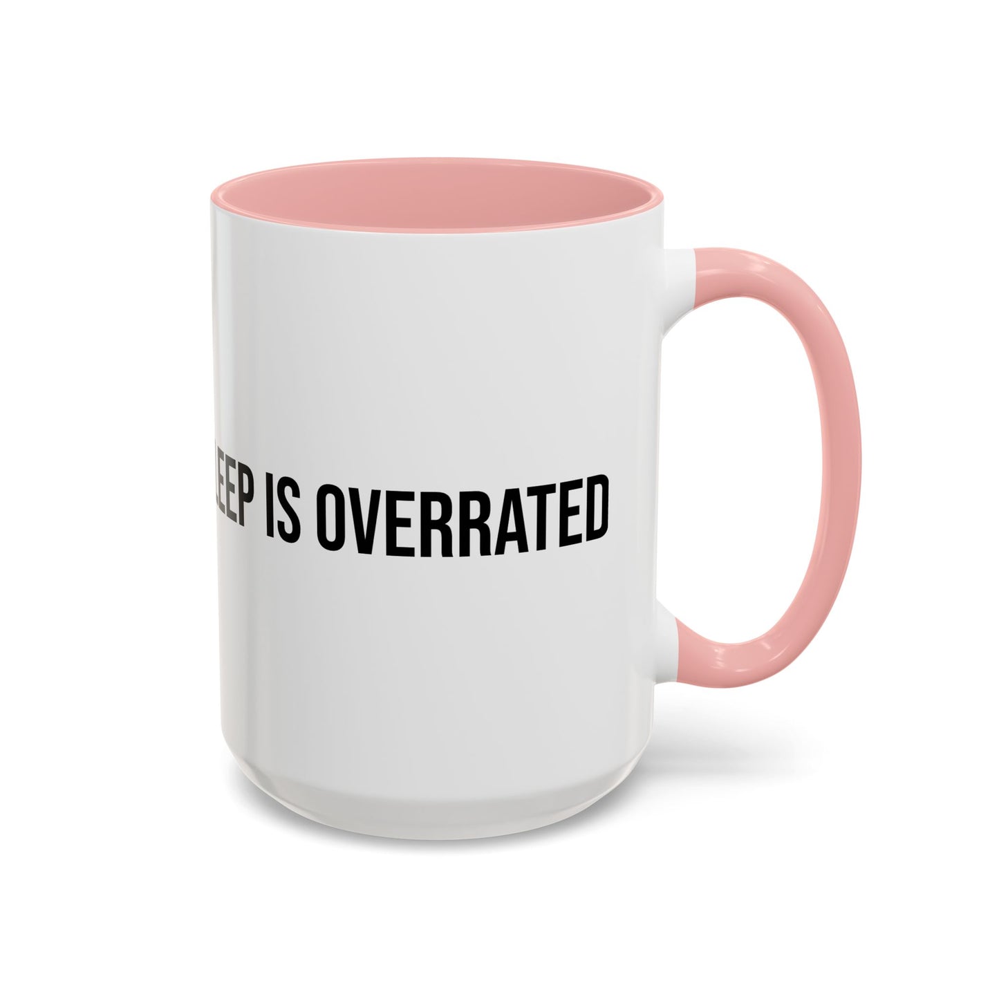 Sleep Is Overrated Accent Coffee Mug (11/15oz)