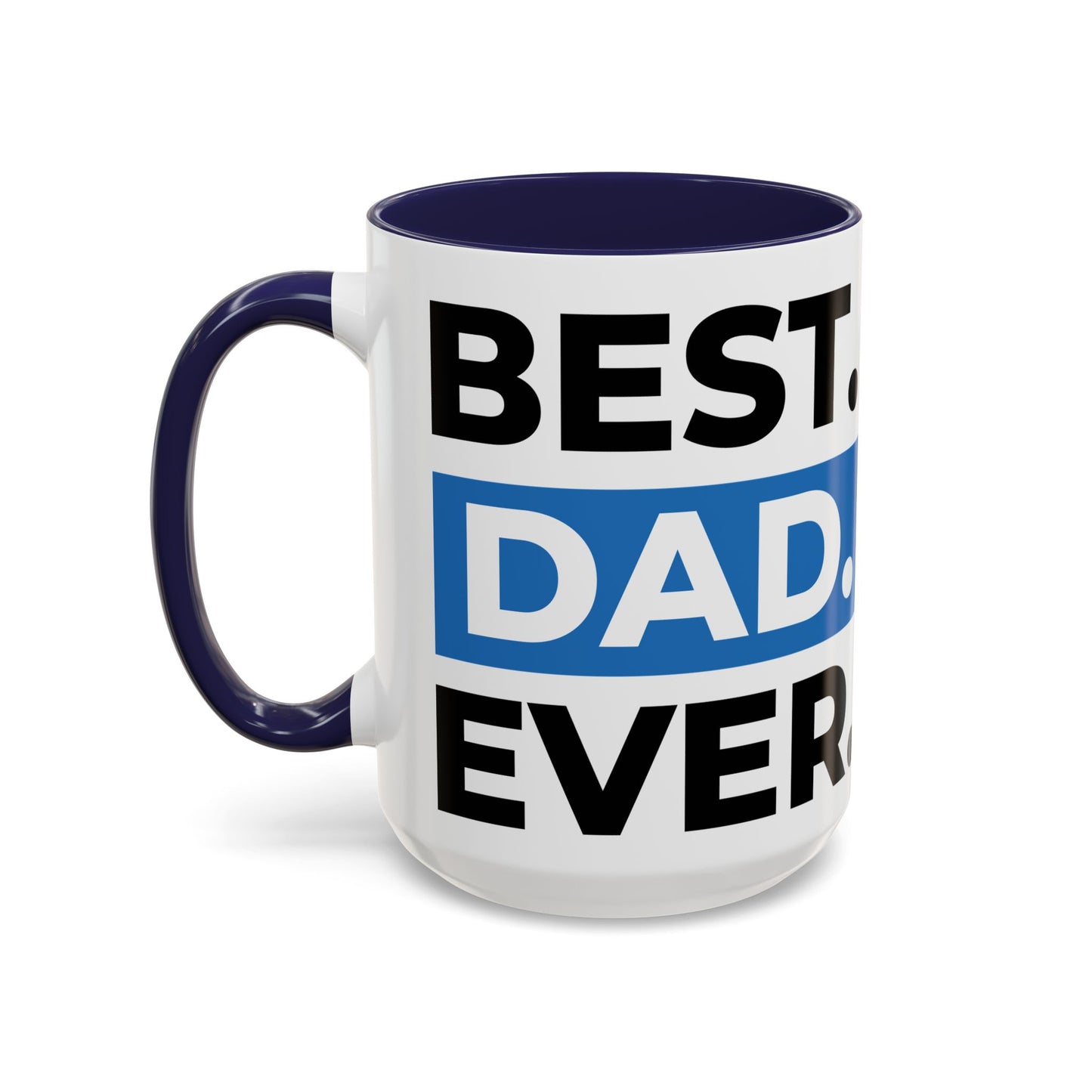 Best. Dad. Ever. Accent Coffee Mug (11/15 oz)