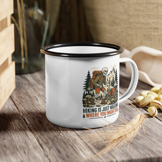 Hiking Is Just Walking Where You Might Die Enamel Mug