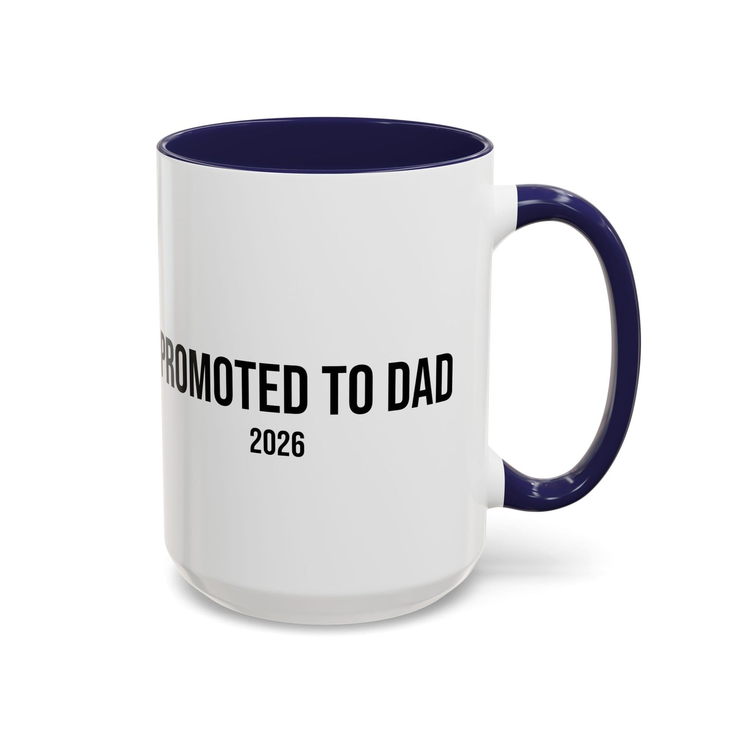 Promoted to Dad Accent Coffee Mug ( 11/15oz)