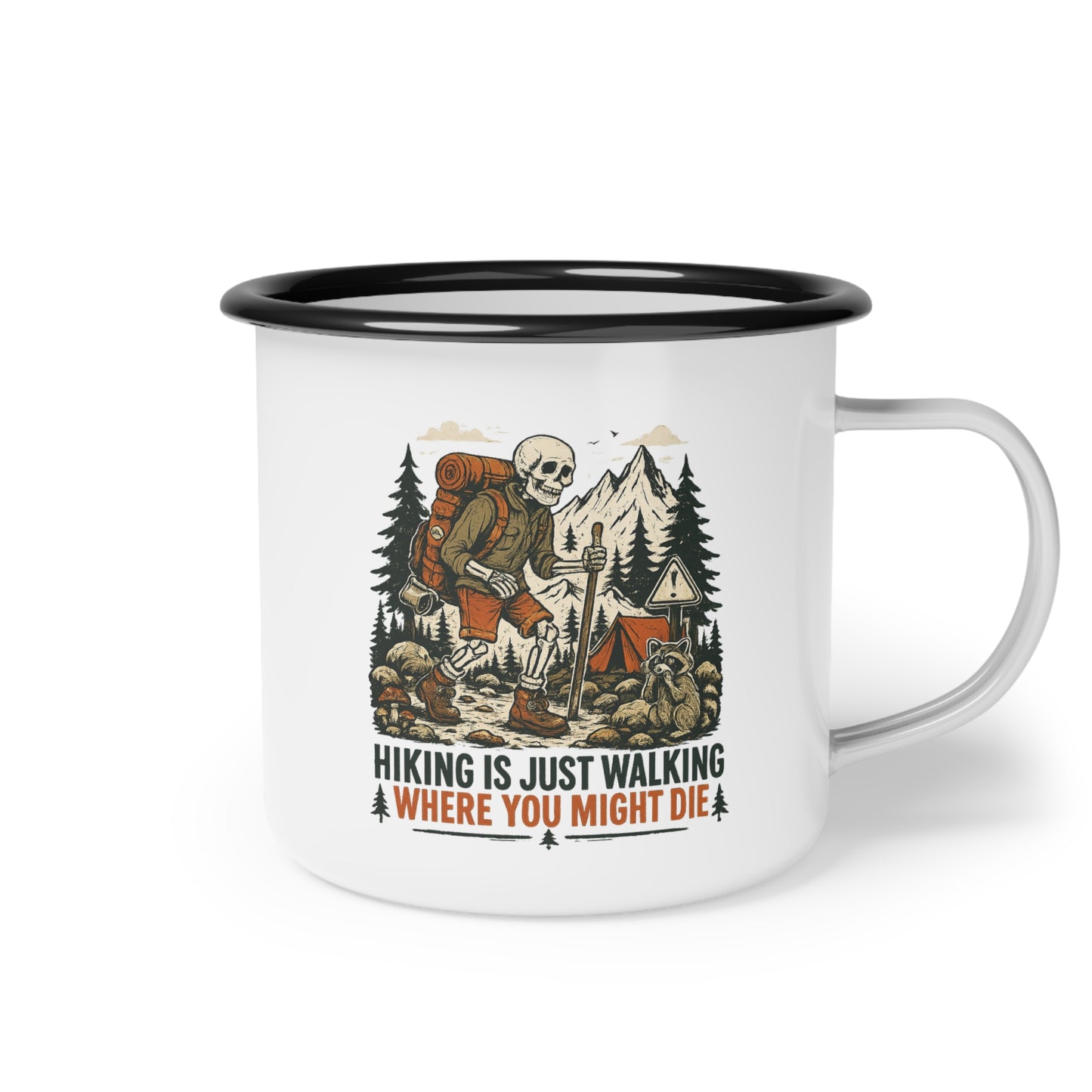 Hiking Is Just Walking Where You Might Die Enamel Mug