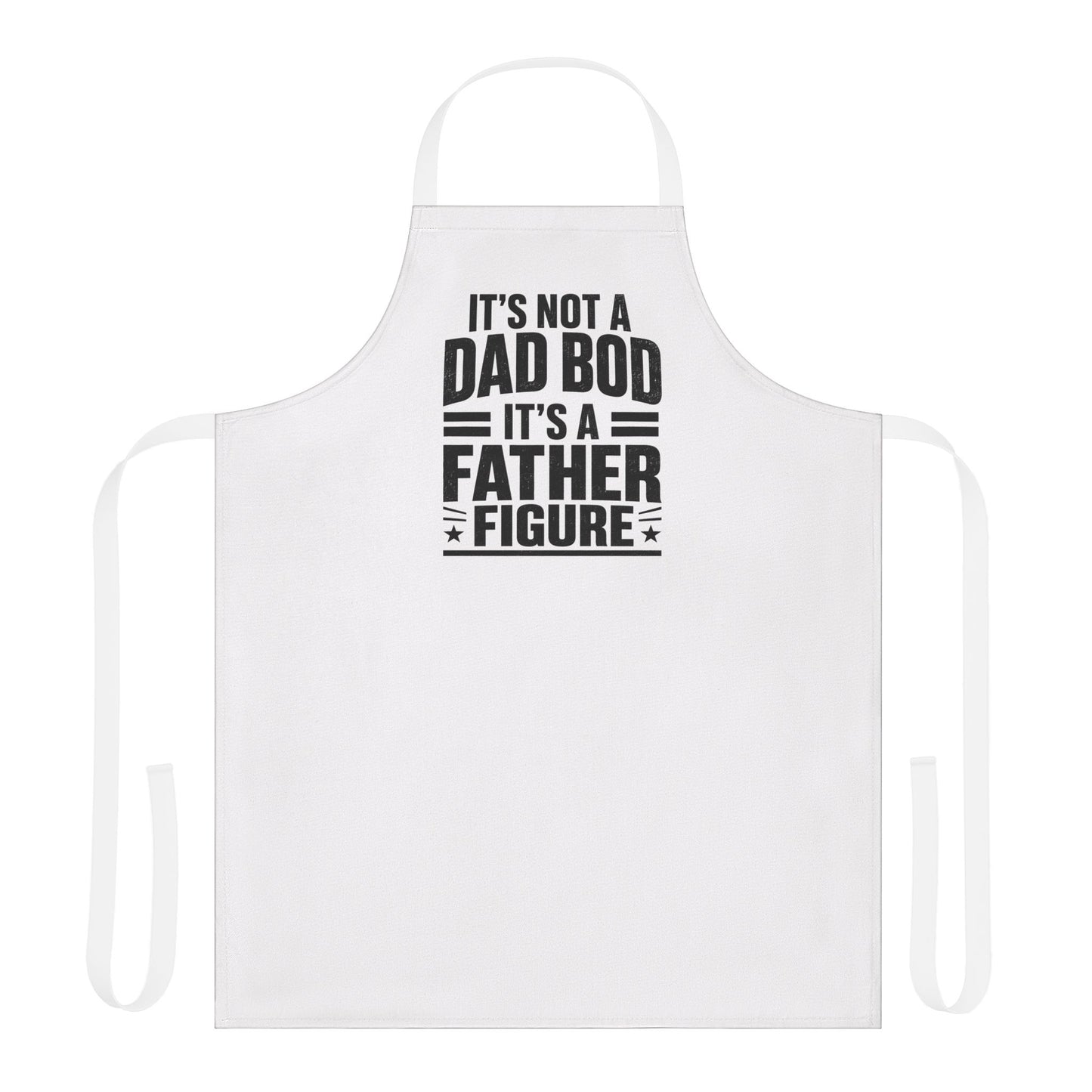 "It's Not a Dad Bod, It's a Father Figure" Apron