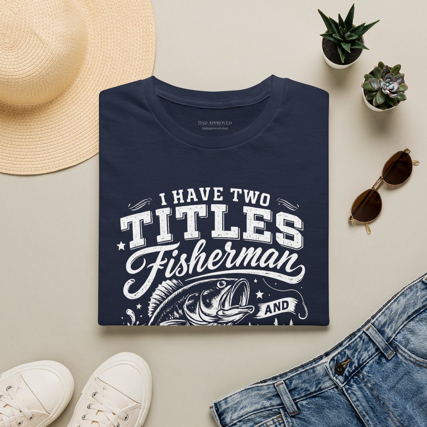 Have Two Titles: Fisherman and Dad Graphic Tee