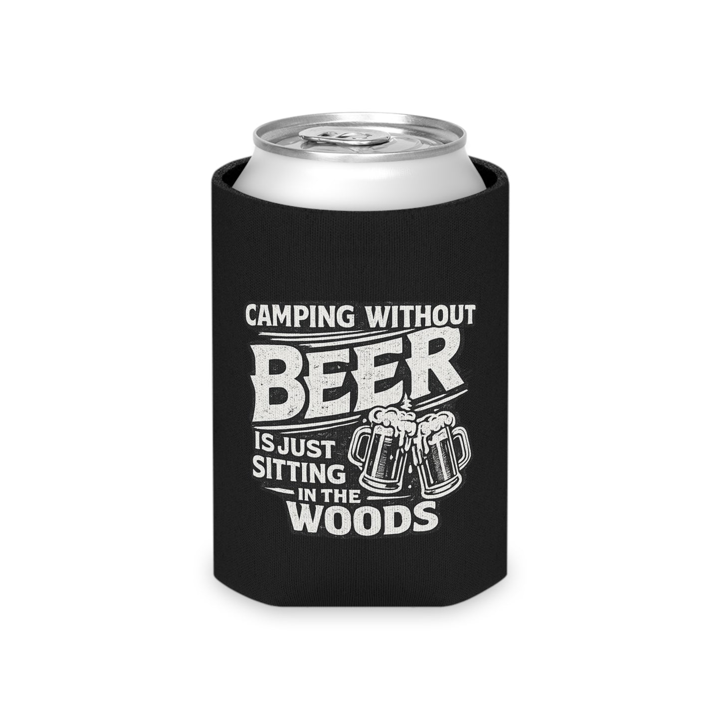 Camping Without Beer Is Just Sitting in the Woods — Neoprene Beer Koozie