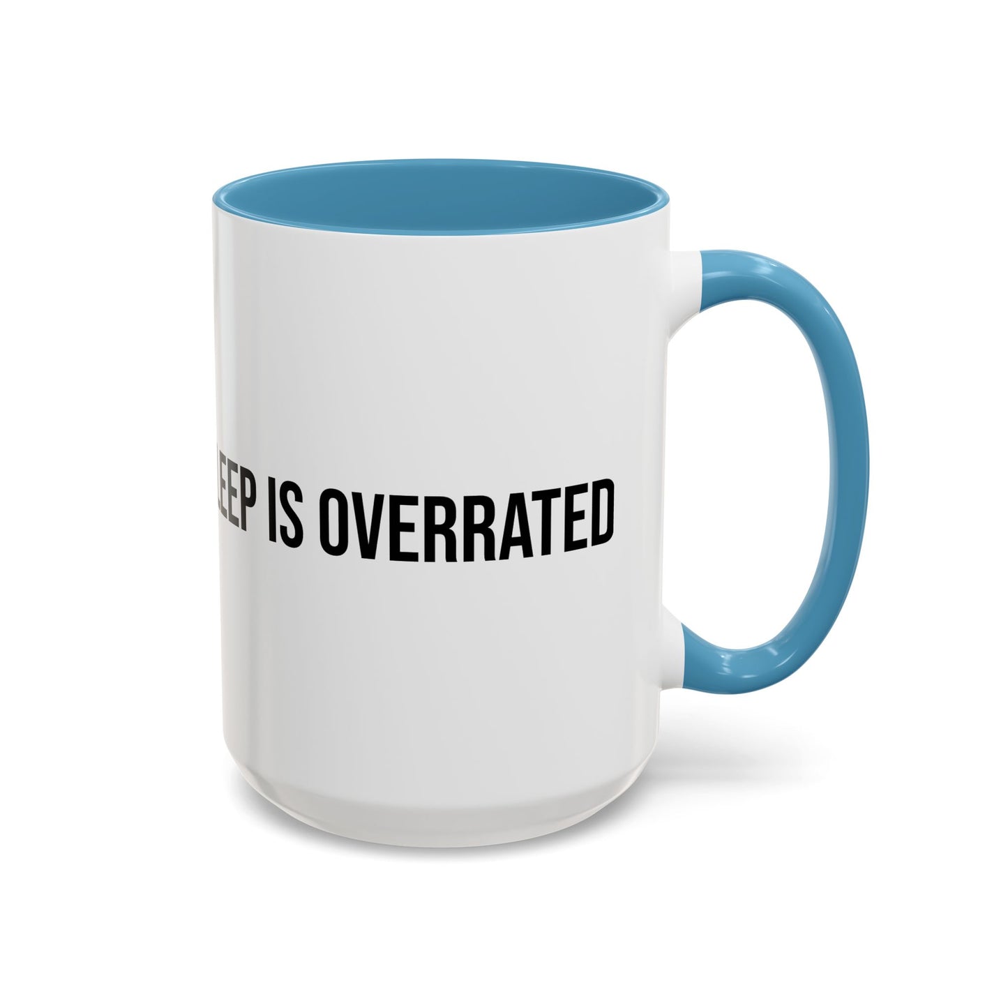 Sleep Is Overrated Accent Coffee Mug (11/15oz)
