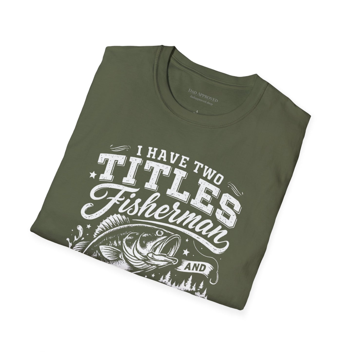 Have Two Titles: Fisherman and Dad Graphic Tee
