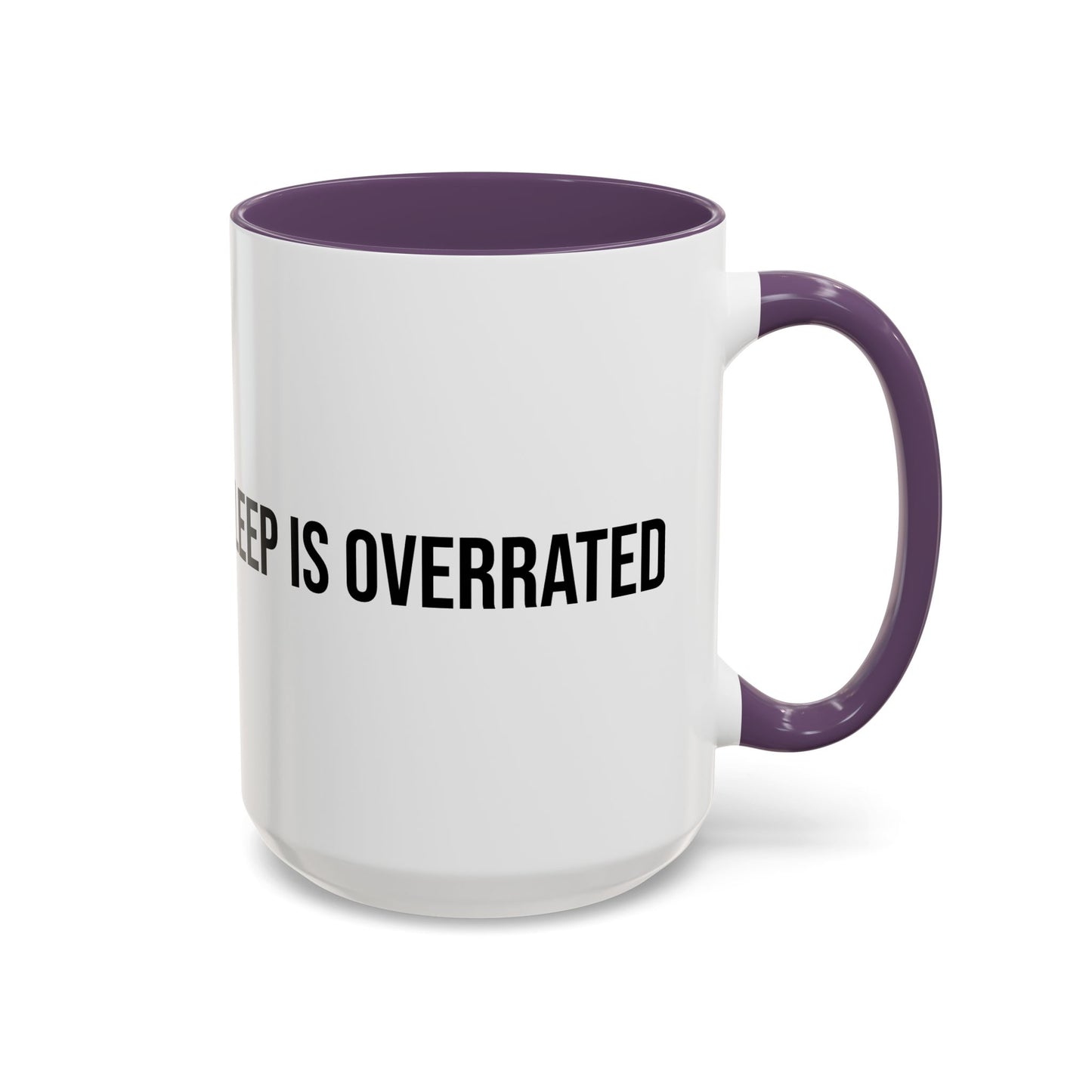 Sleep Is Overrated Accent Coffee Mug (11/15oz)
