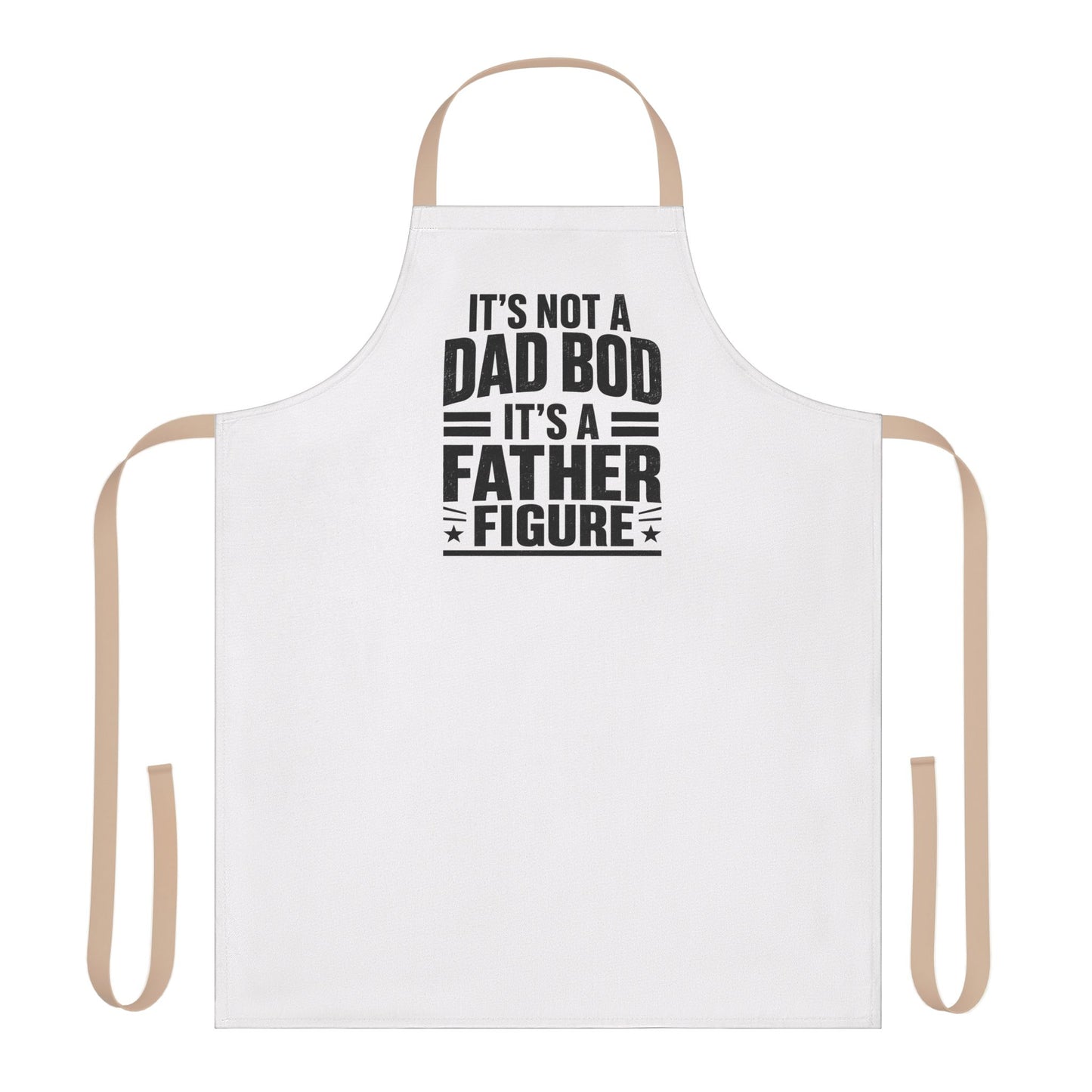 "It's Not a Dad Bod, It's a Father Figure" Apron