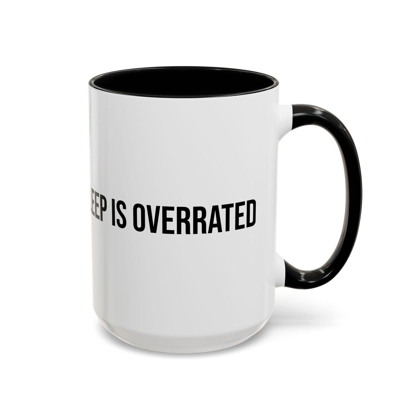 Sleep Is Overrated Accent Coffee Mug (11/15oz)