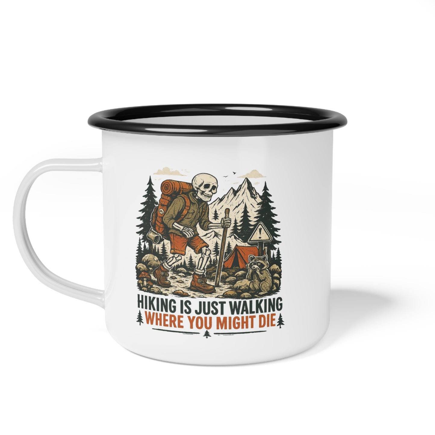 Hiking Is Just Walking Where You Might Die Enamel Mug