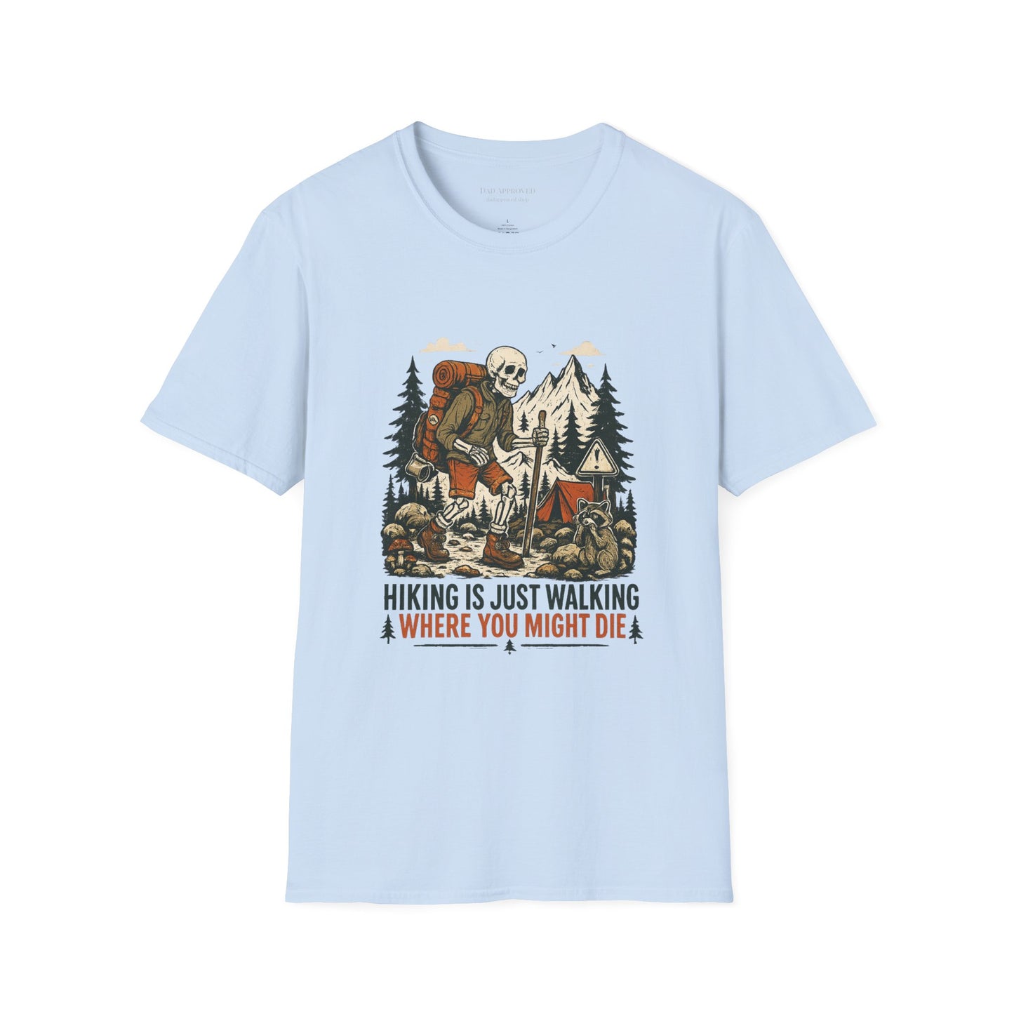 Hiking Is Just Walking Where You Might Die T-Shirt