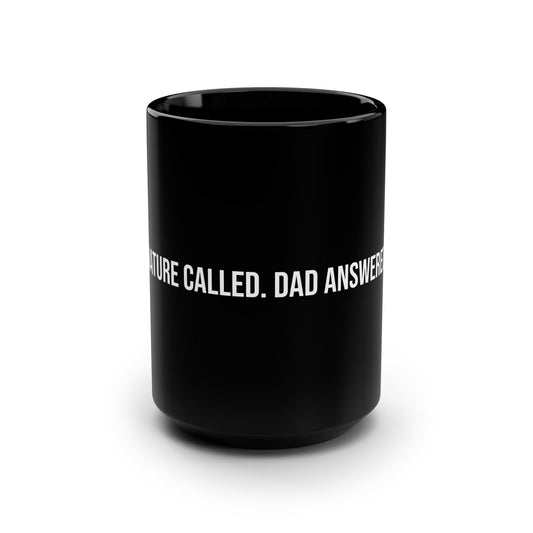 Nature Called Dad Answered Coffee Mug (15oz)
