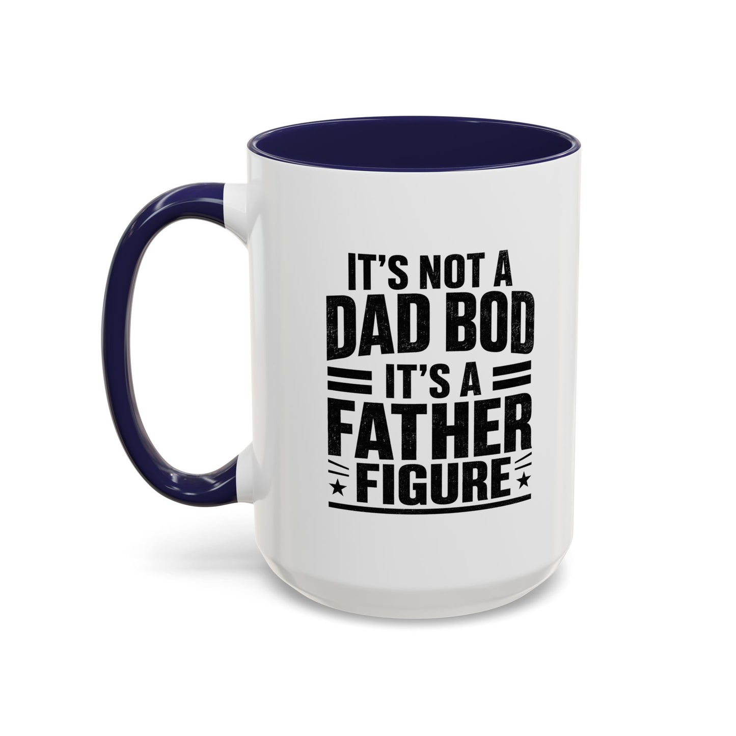“It’s Not a Dad Bod It’s a Father Figure” Accent Mug (11oz/15oz)