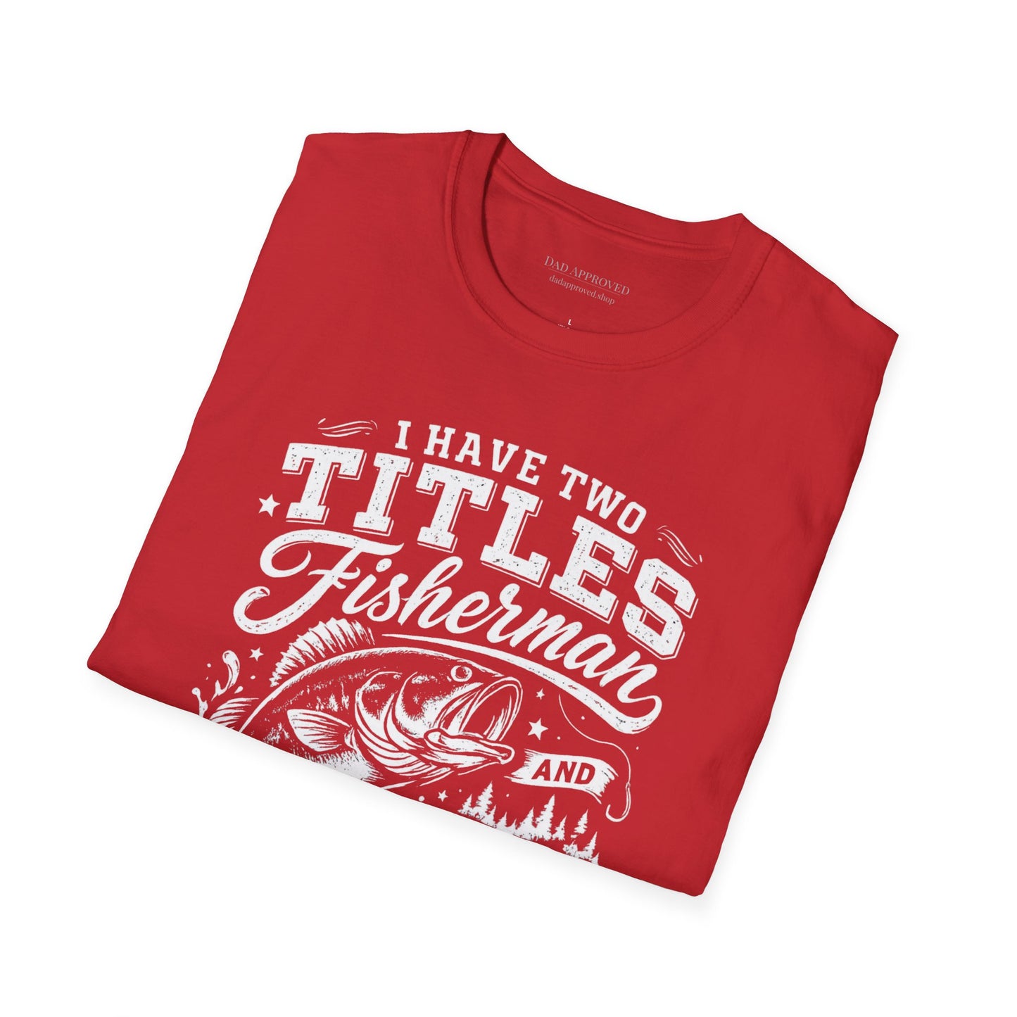 Have Two Titles: Fisherman and Dad Graphic Tee
