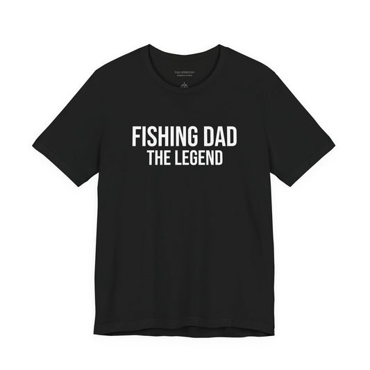 "Fishing Dad The Legend" T-Shirt