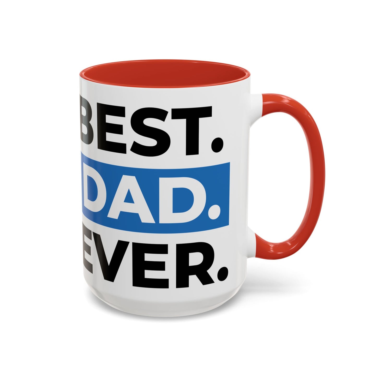 Best. Dad. Ever. Accent Coffee Mug (11/15 oz)