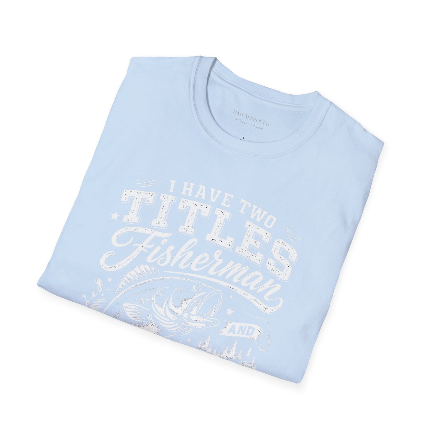 Have Two Titles: Fisherman and Dad Graphic Tee